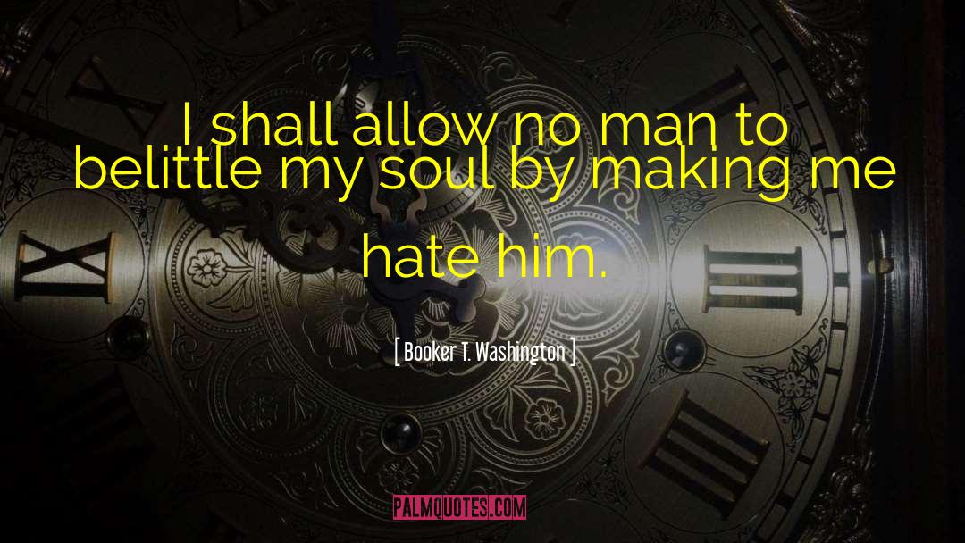 Booker T. Washington Quotes: I shall allow no man