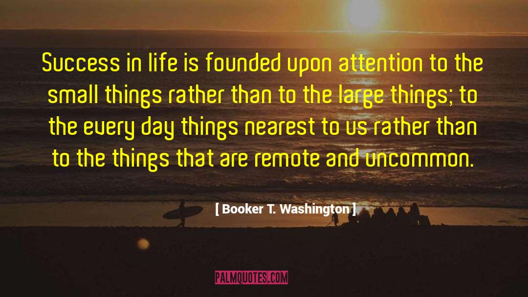 Booker T. Washington Quotes: Success in life is founded