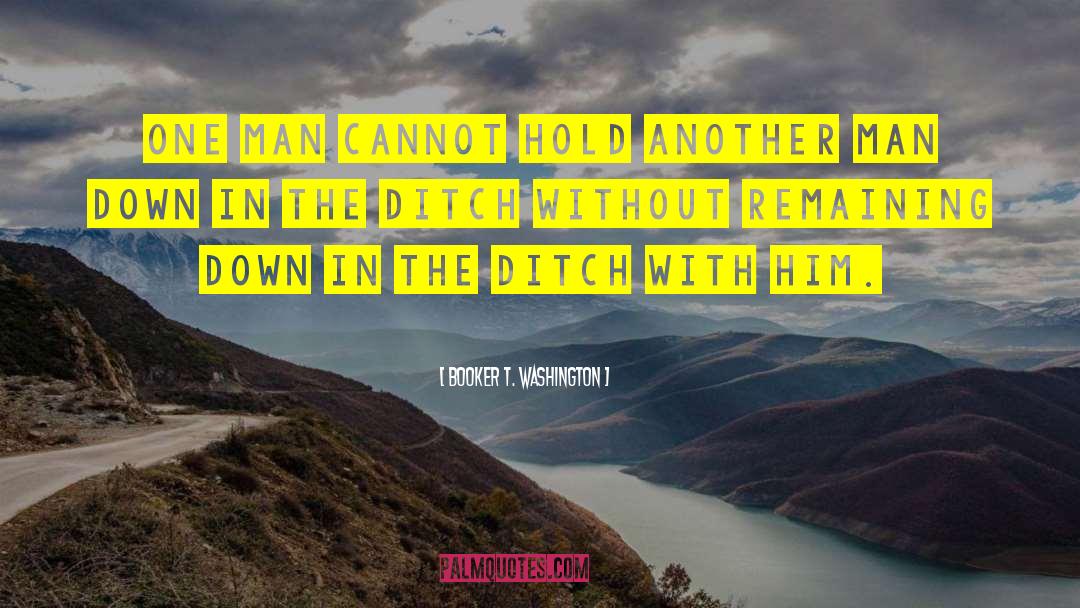 Booker T. Washington Quotes: One man cannot hold another