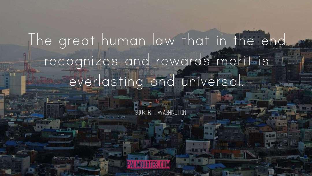Booker T. Washington Quotes: The great human law that