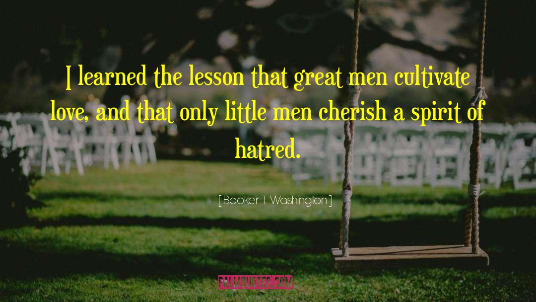 Booker T. Washington Quotes: I learned the lesson that