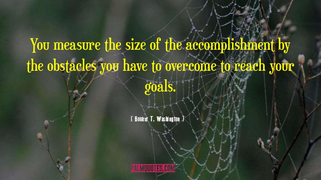 Booker T. Washington Quotes: You measure the size of
