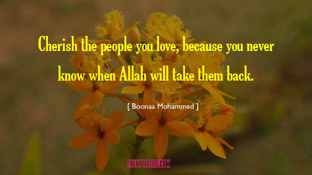 Boonaa Mohammed Quotes: Cherish the people you love,