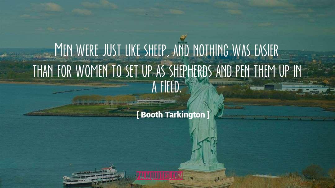 Booth Tarkington Quotes: Men were just like sheep,