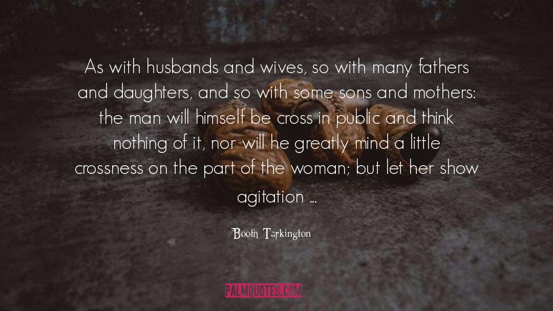 Booth Tarkington Quotes: As with husbands and wives,