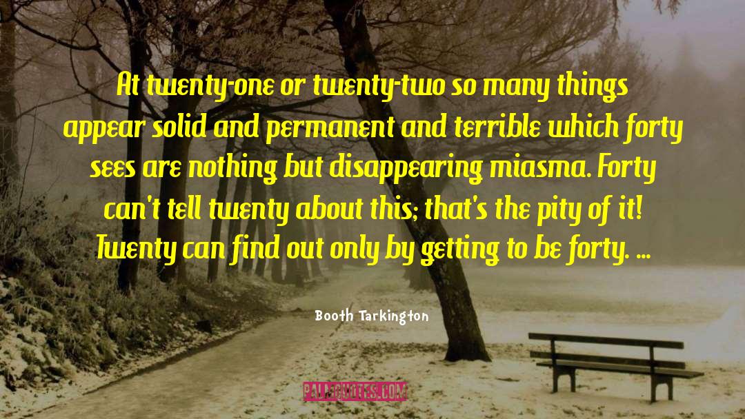 Booth Tarkington Quotes: At twenty-one or twenty-two so