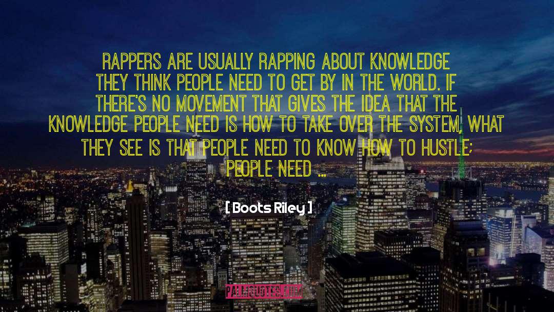 Boots Riley Quotes: Rappers are usually rapping about