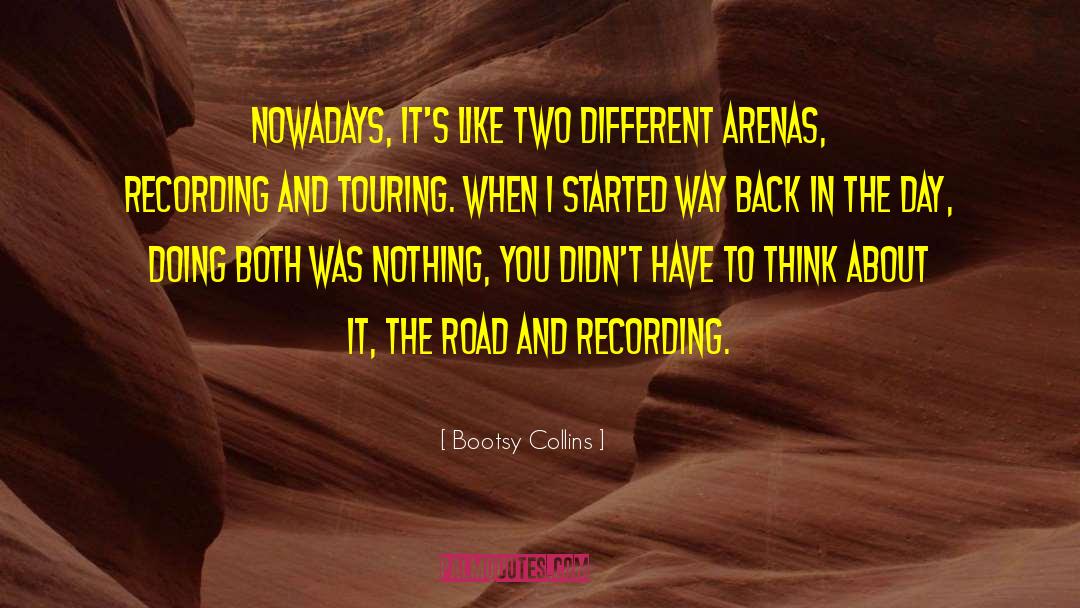 Bootsy Collins Quotes: Nowadays, it's like two different
