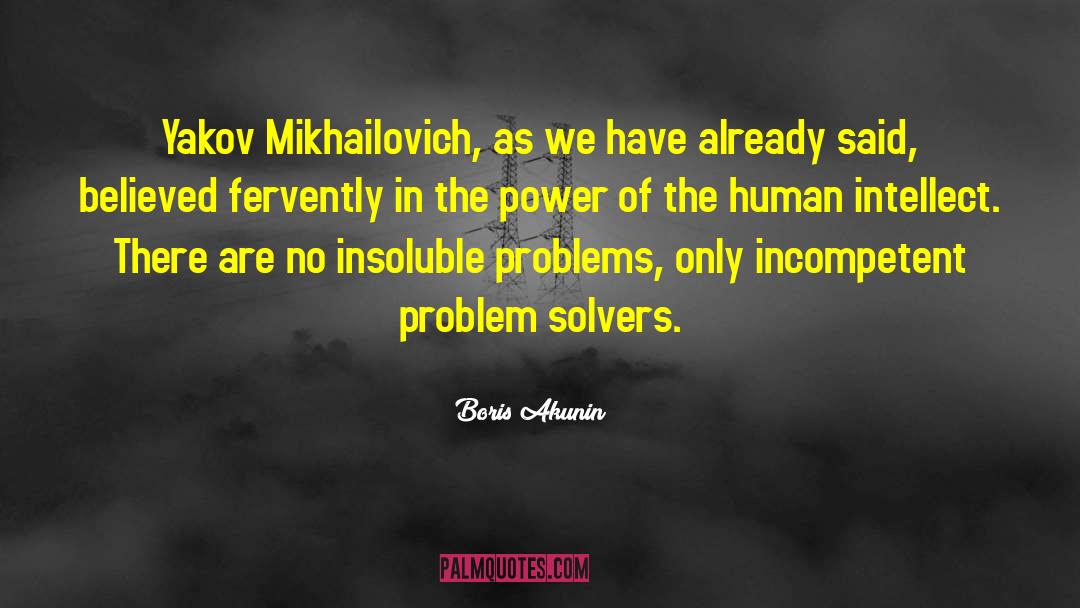 Boris Akunin Quotes: Yakov Mikhailovich, as we have