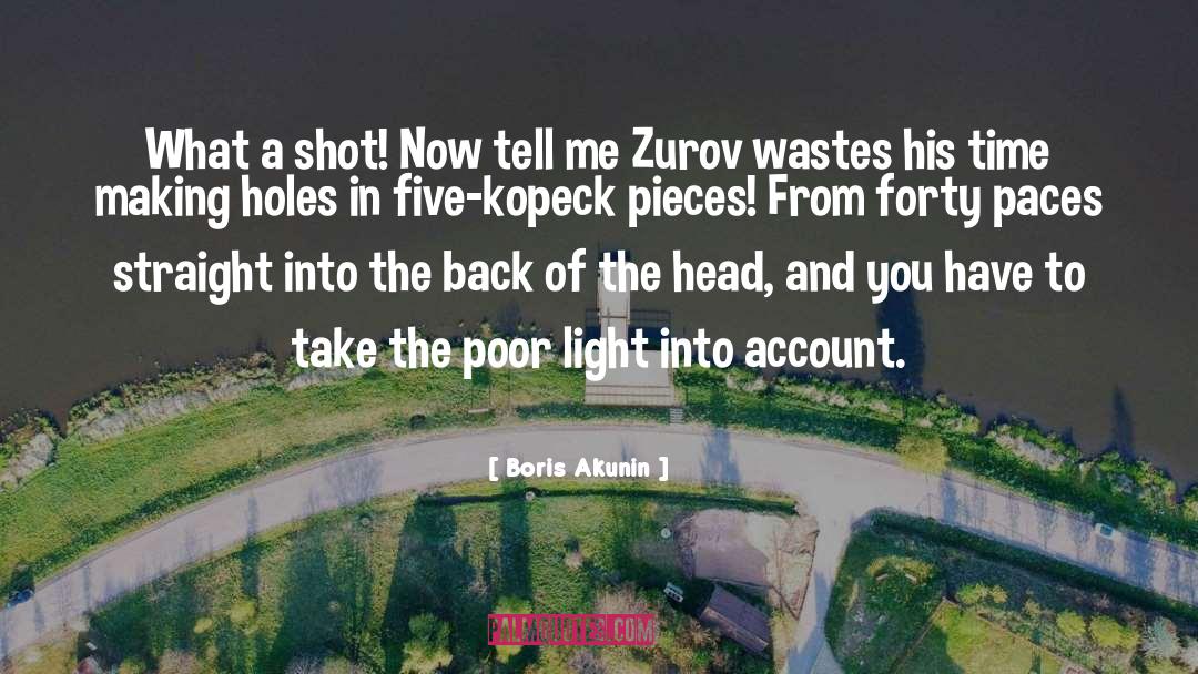 Boris Akunin Quotes: What a shot! Now tell