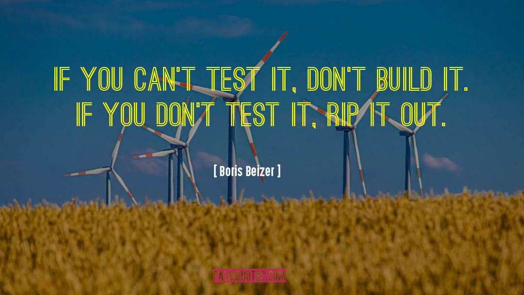 Boris Beizer Quotes: If you can't test it,