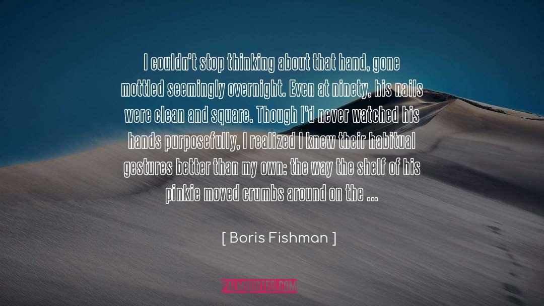 Boris Fishman Quotes: I couldn't stop thinking about