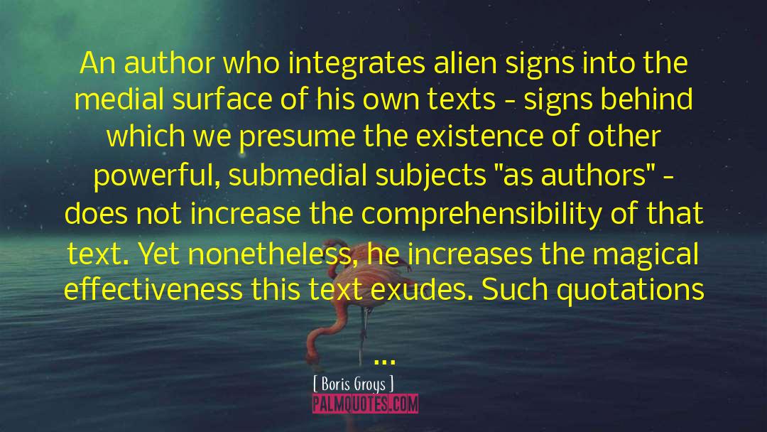 Boris Groys Quotes: An author who integrates alien