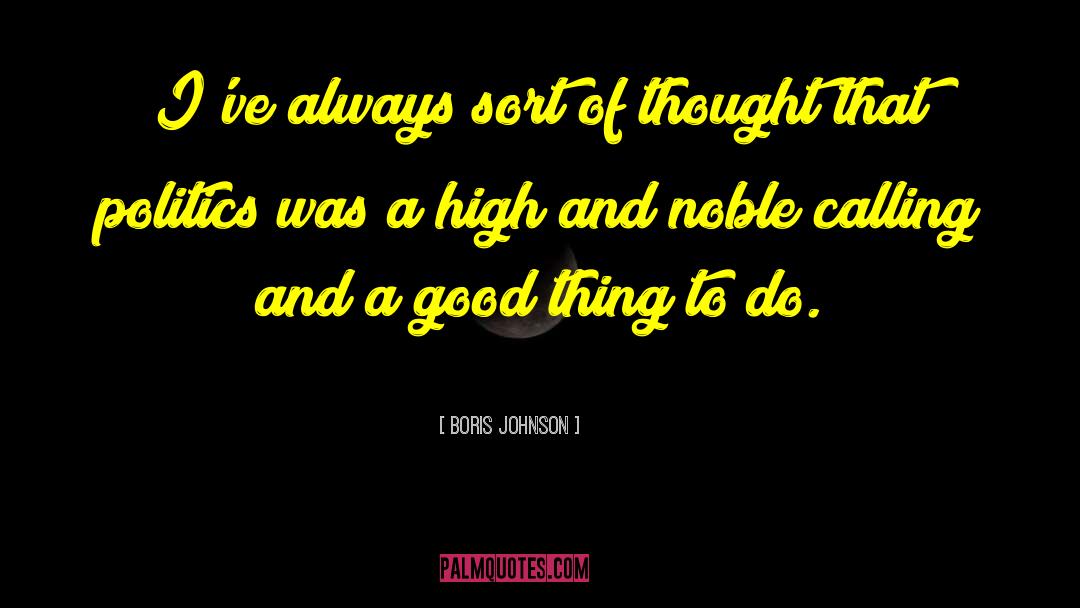 Boris Johnson Quotes: I've always sort of thought