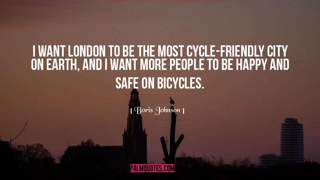 Boris Johnson Quotes: I want London to be