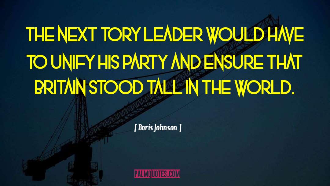 Boris Johnson Quotes: The next Tory leader would