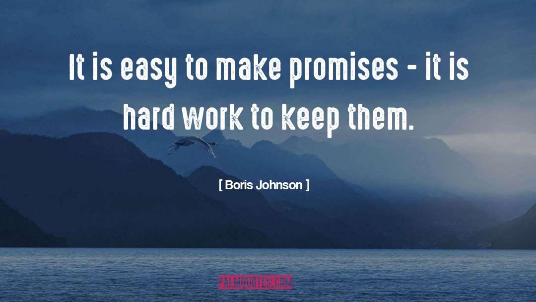 Boris Johnson Quotes: It is easy to make