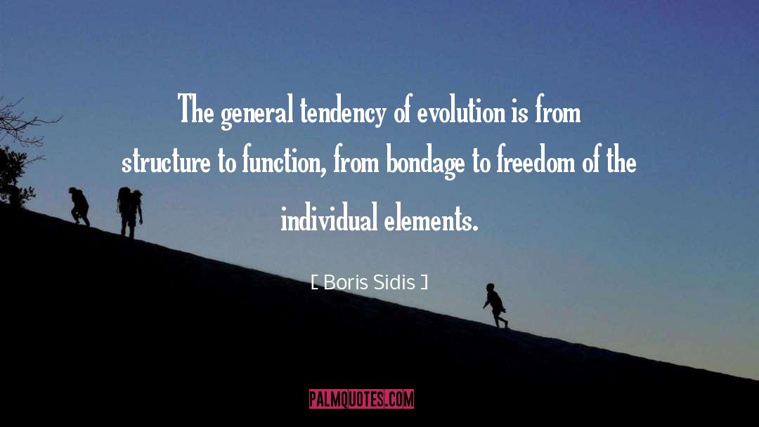 Boris Sidis Quotes: The general tendency of evolution