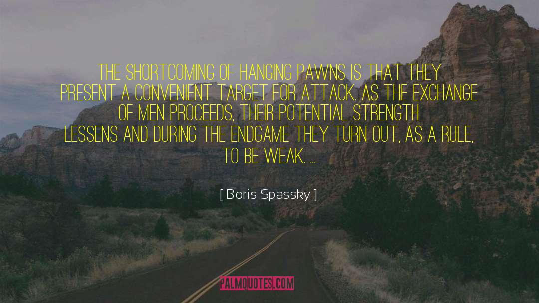 Boris Spassky Quotes: The shortcoming of hanging pawns