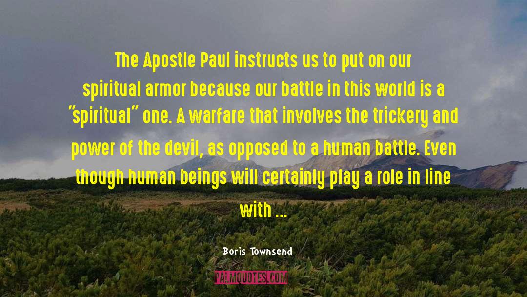 Boris Townsend Quotes: The Apostle Paul instructs us