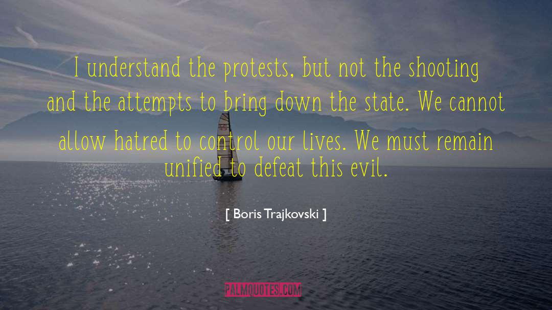 Boris Trajkovski Quotes: I understand the protests, but