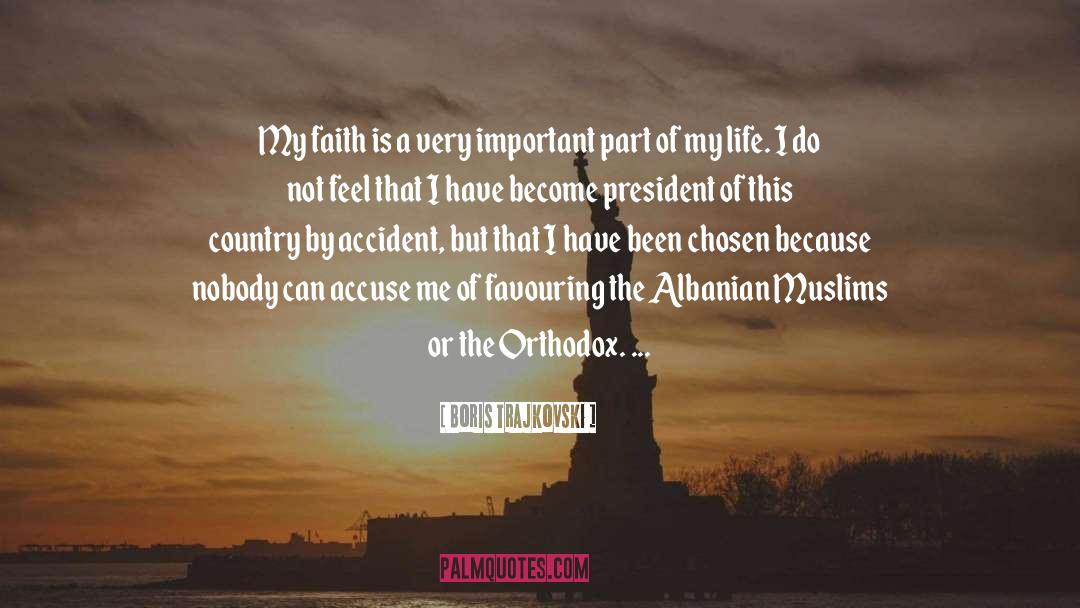 Boris Trajkovski Quotes: My faith is a very