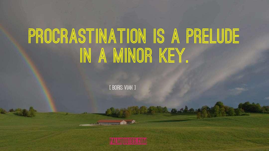 Boris Vian Quotes: Procrastination is a prelude in
