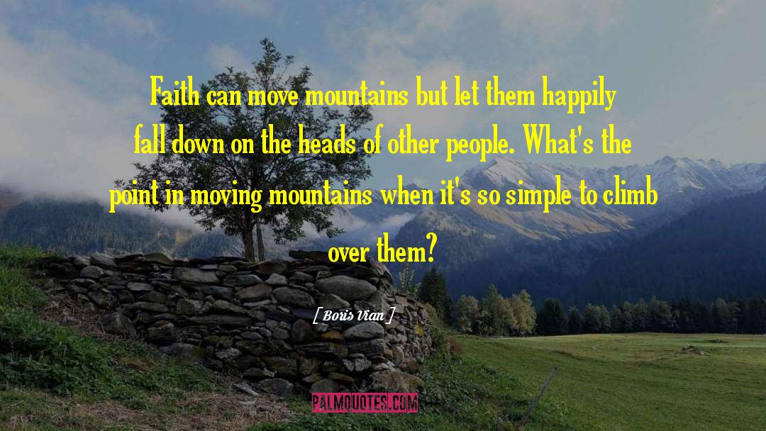 Boris Vian Quotes: Faith can move mountains but