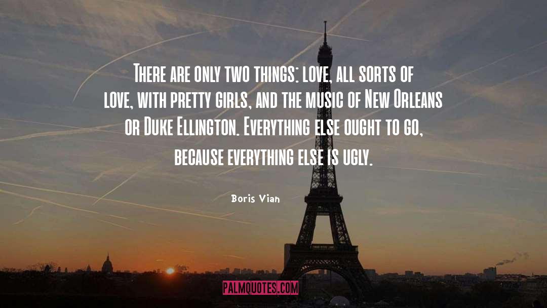 Boris Vian Quotes: There are only two things: