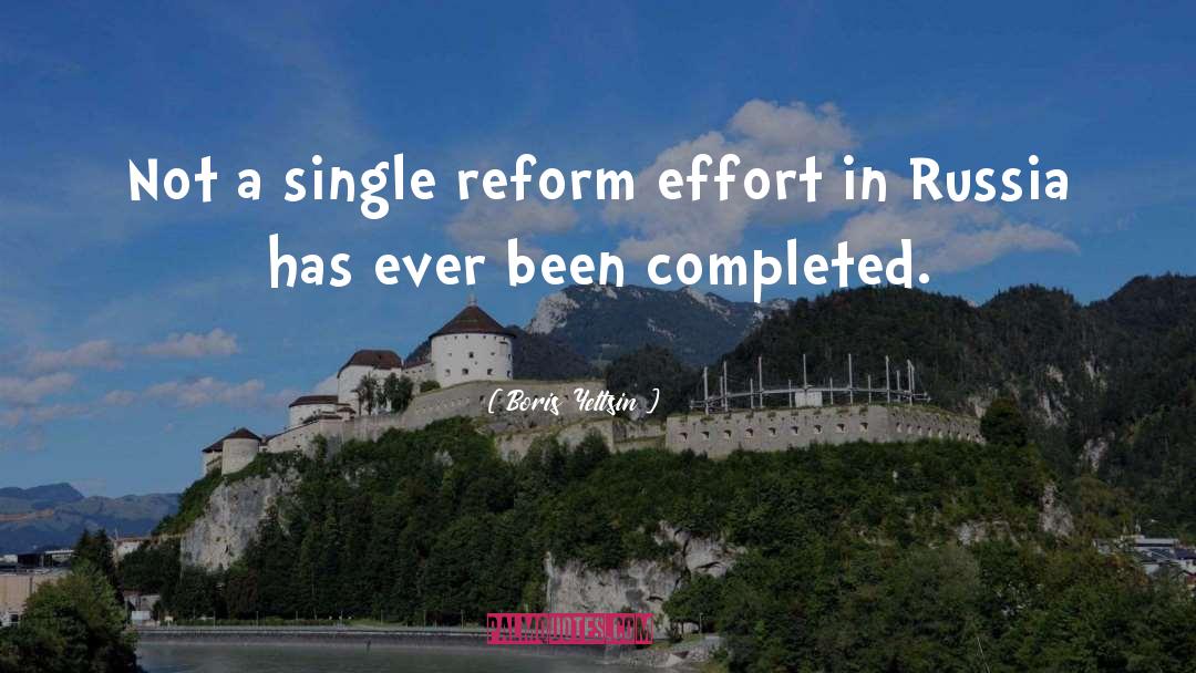 Boris Yeltsin Quotes: Not a single reform effort