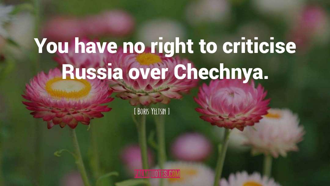 Boris Yeltsin Quotes: You have no right to