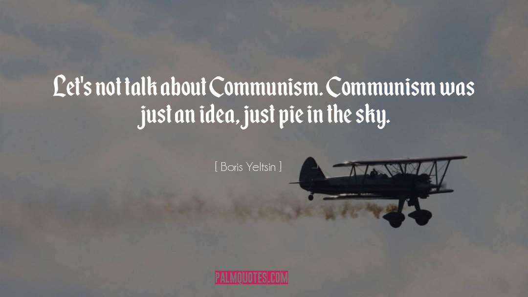 Boris Yeltsin Quotes: Let's not talk about Communism.
