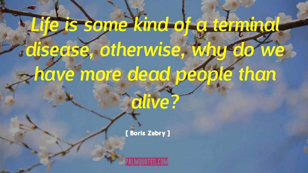 Boris Zubry Quotes: Life is some kind of