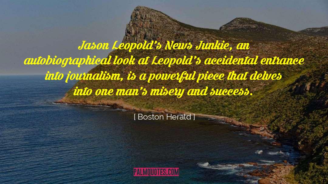 Boston Herald Quotes: Jason Leopold's News Junkie, an