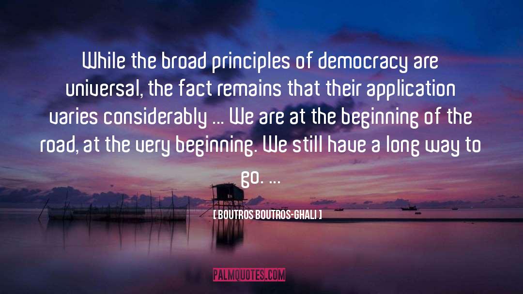 Boutros Boutros-Ghali Quotes: While the broad principles of