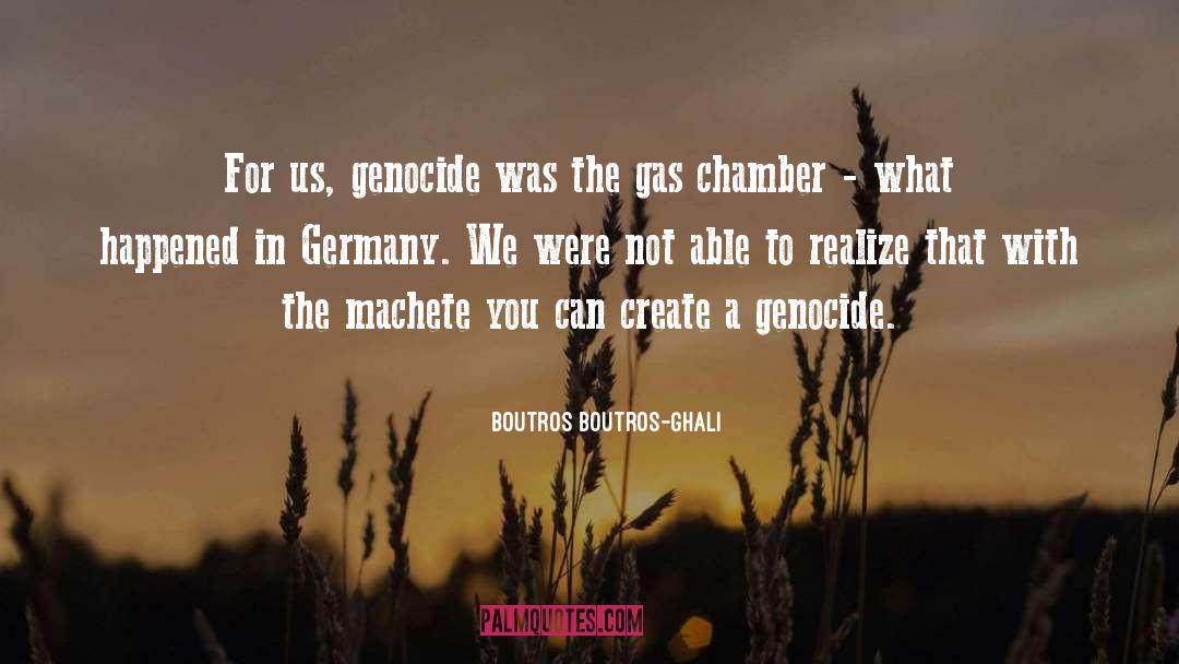 Boutros Boutros-Ghali Quotes: For us, genocide was the