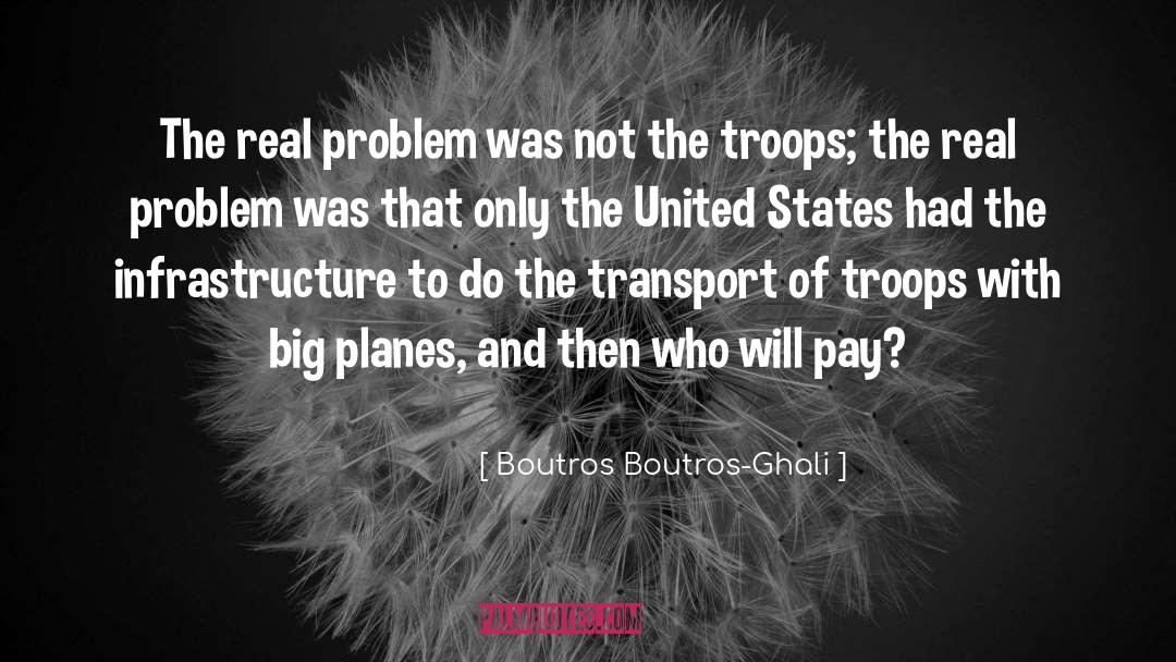 Boutros Boutros-Ghali Quotes: The real problem was not