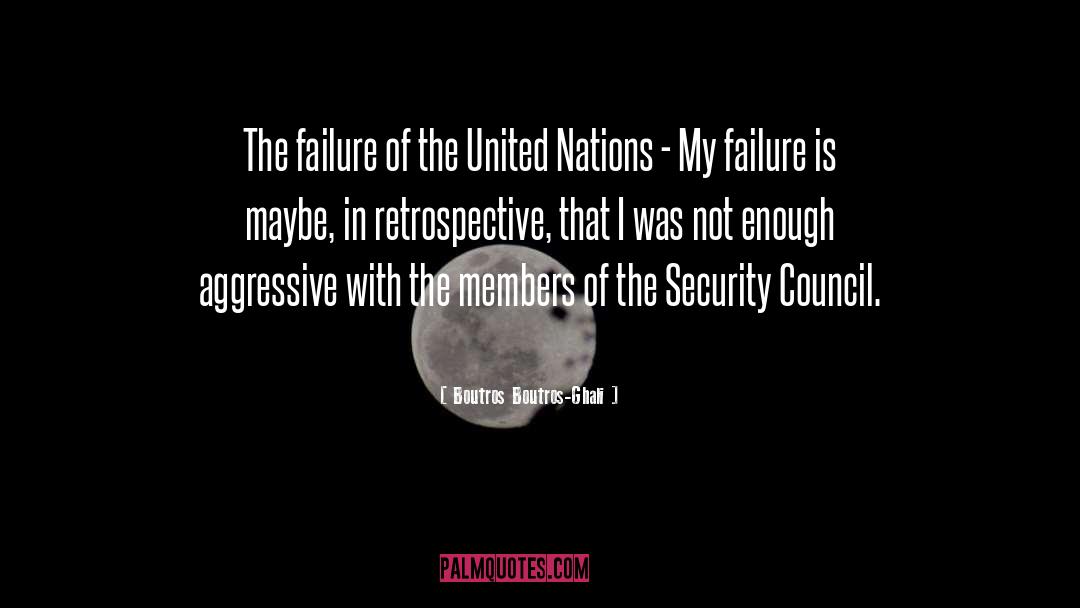 Boutros Boutros-Ghali Quotes: The failure of the United