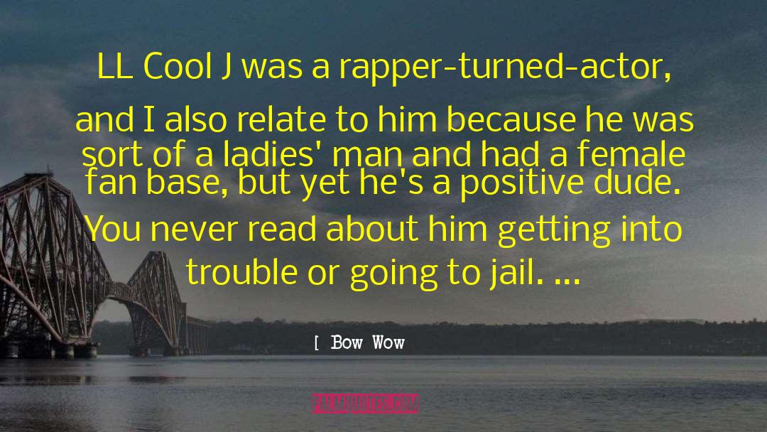 Bow Wow Quotes: LL Cool J was a