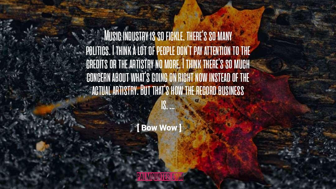 Bow Wow Quotes: Music industry is so fickle,