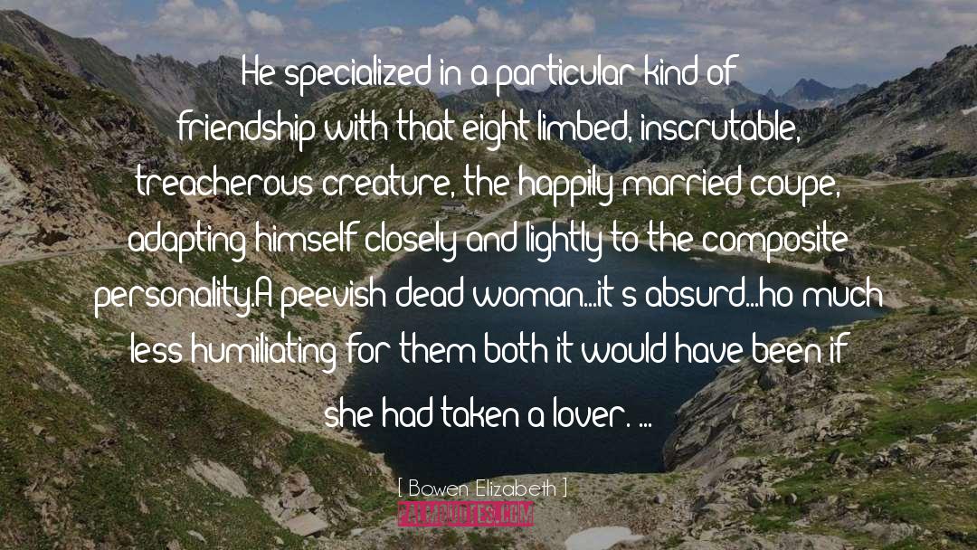 Bowen Elizabeth Quotes: He specialized in a particular