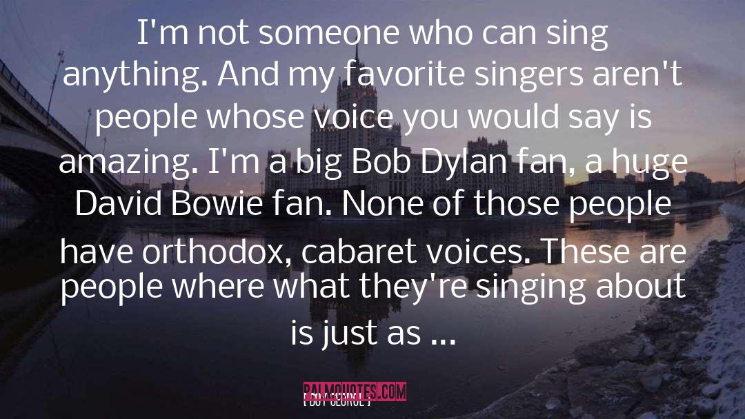 Boy George Quotes: I'm not someone who can