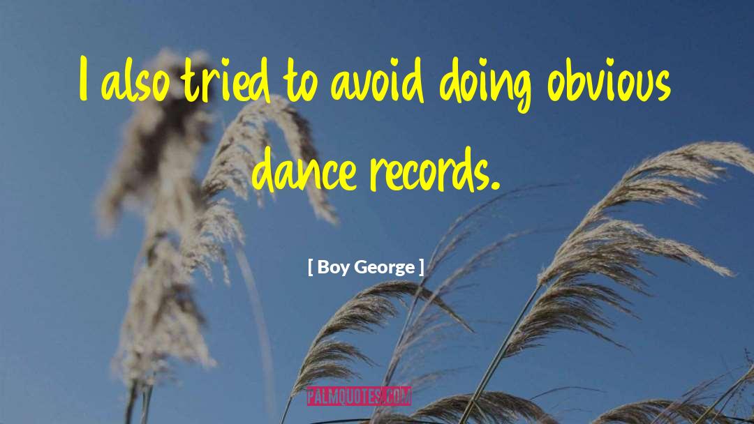 Boy George Quotes: I also tried to avoid