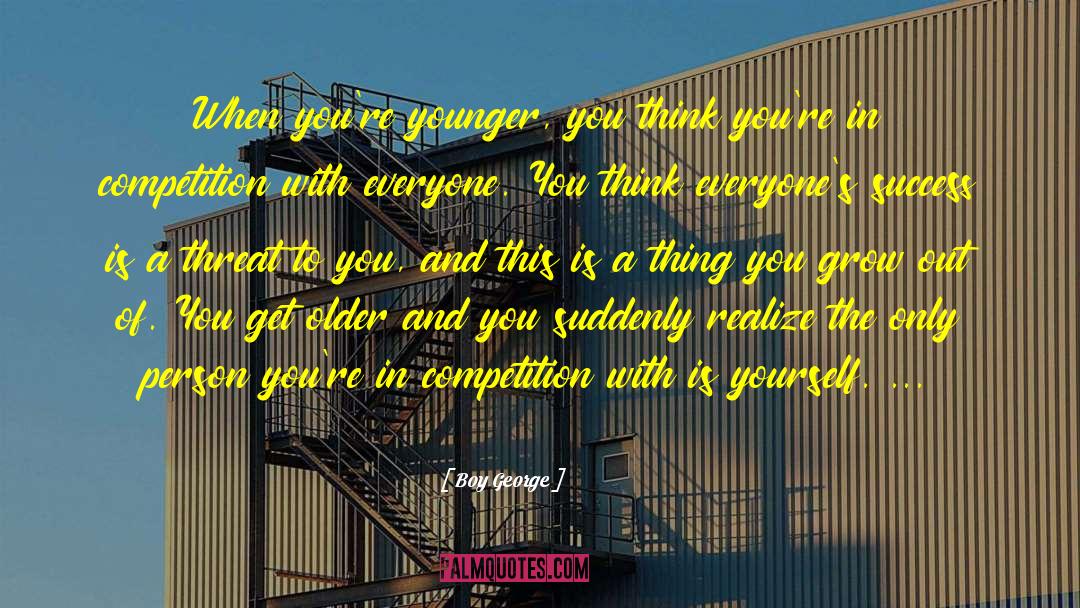 Boy George Quotes: When you're younger, you think