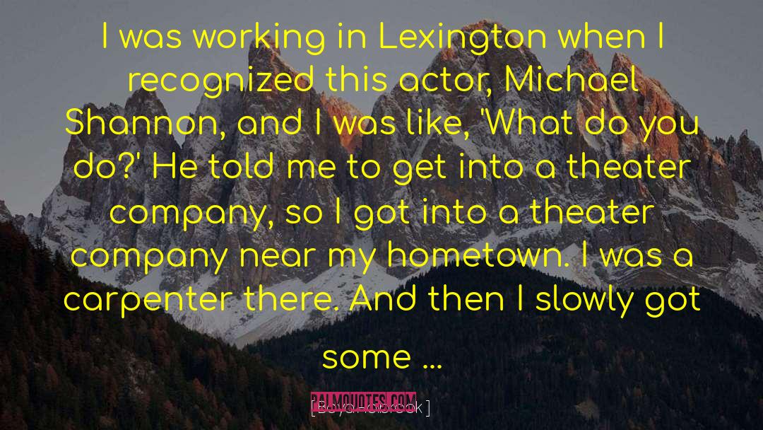 Boyd Holbrook Quotes: I was working in Lexington