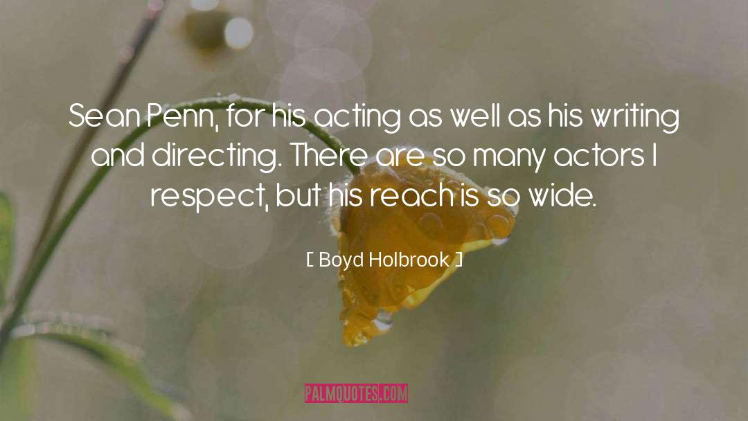 Boyd Holbrook Quotes: Sean Penn, for his acting