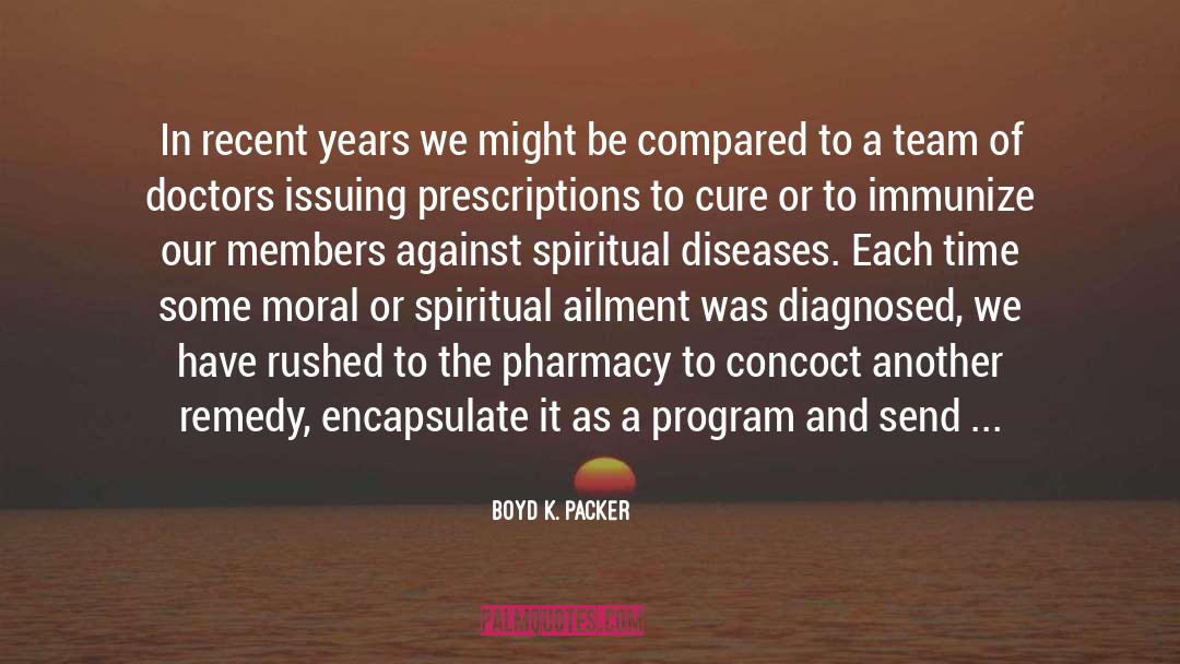 Boyd K. Packer Quotes: In recent years we might
