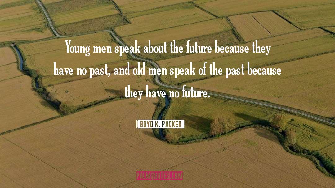 Boyd K. Packer Quotes: Young men speak about the