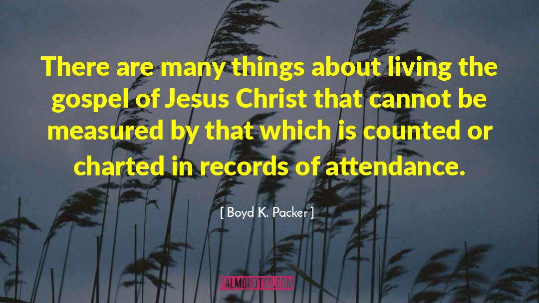 Boyd K. Packer Quotes: There are many things about