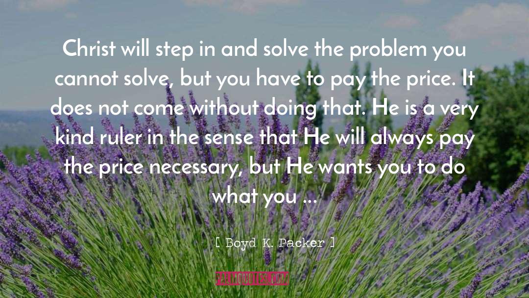 Boyd K. Packer Quotes: Christ will step in and